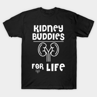 Kidney Buddies for Life T-Shirt